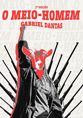 Gabriel Madalena, Gabriel Dantas: O meio-homem (EBook, Português language, 2019)