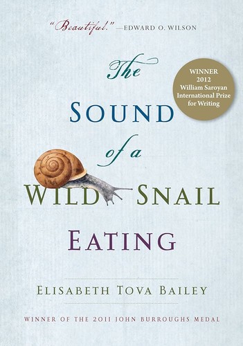 Elisabeth Tova Bailey: The sound of a wild snail eating (2010, Algonquin Books of Chapel Hill)