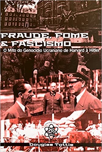 Douglas Tottle: Fraude, Fome e Fascismo (Paperback, Português language, 2022, Ciências Revolucionárias)