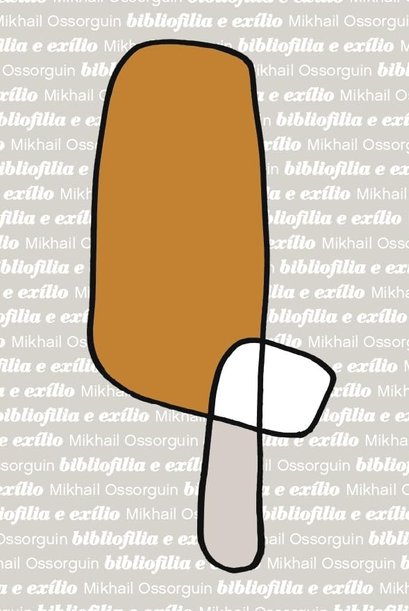 Mikhail Ossorguin: Bibliofilia e Exílio (Hardcover, Português language, 2023, Ateliê Editorial, Edições Sesc)