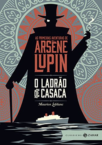 Maurice Leblanc: O Ladrão de Casaca (Hardcover, Portuguese language, 2016, Zahar)
