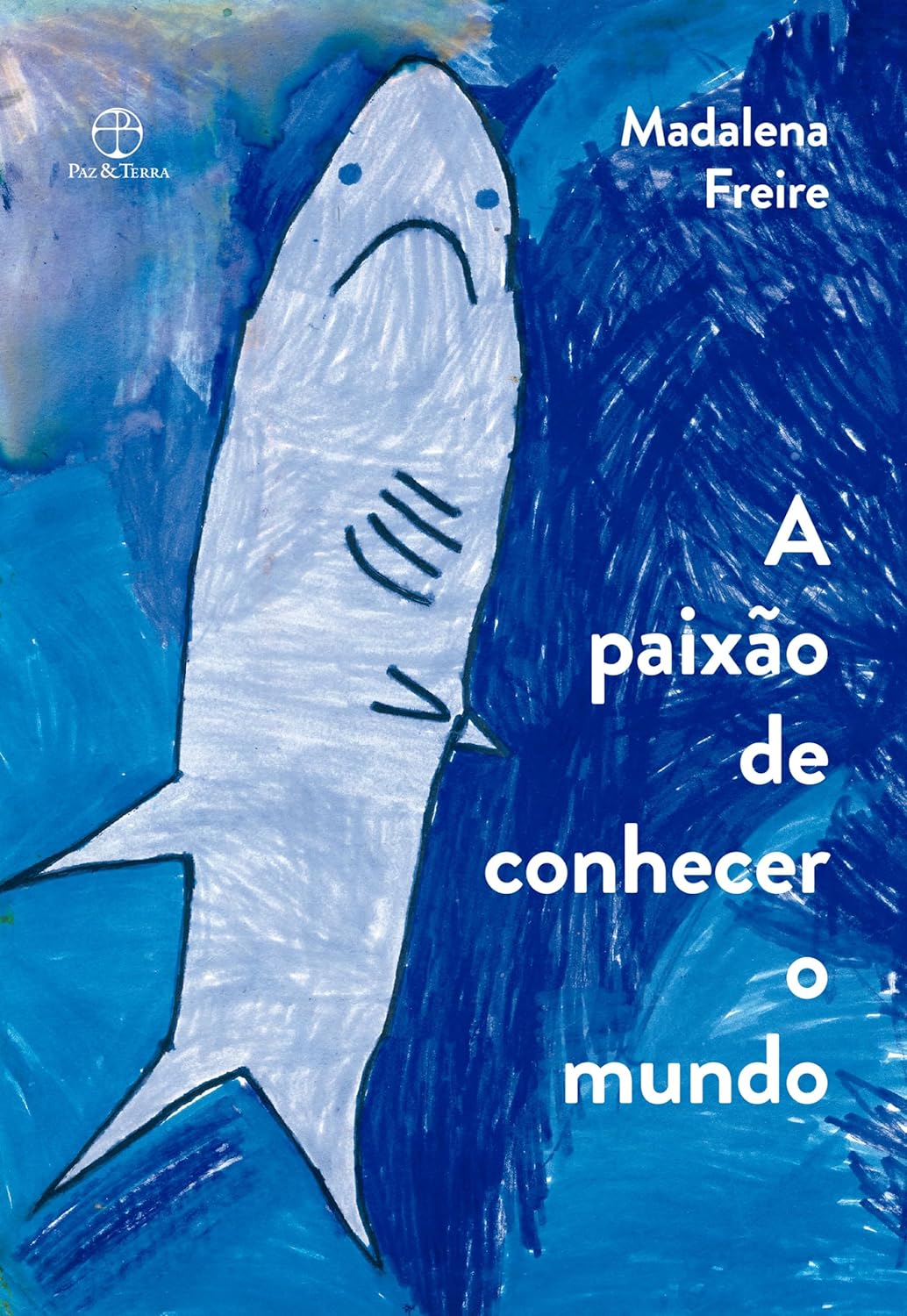 Madalena Freire: A paixão de conhecer o mundo (Paperback, português language, 2023, Paz e Terra)