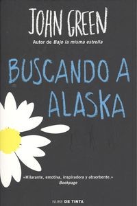 John Green, John Green, John Green: Buscando a Alaska (2014, Nube de Tinta)