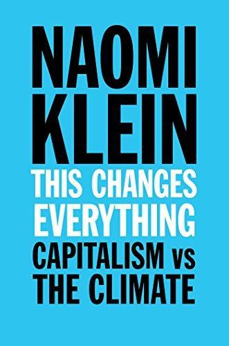Naomi Klein: This changes everything: capitalism vs. the climate (2014)