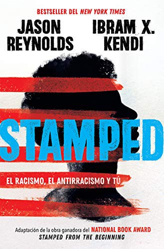 Ibram X. Kendi, Jason Reynolds: Stamped : el racismo, el antirracismo y tú / Stamped : Racism, Antiracism, and You (Paperback, 2021, Vintage Espanol, Alfaguara Infantil)