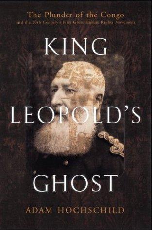 Adam Hochschild: King Leopold's ghost (1998, Houghton Mifflin)