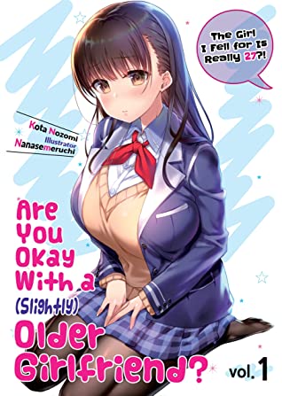 Kota Nozomi, Nanasemeruchi: Are You Okay With a Slightly Older Girlfriend? (EBook, 2021, J-Novel Club)