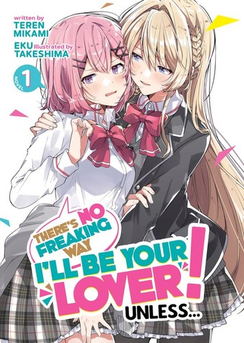 Eku Takeshima, Teren Mikami: There's No Freaking Way I'll Be Your Lover! Unless... (Light Novel) Vol. 1 (2023, Seven Seas Entertainment, LLC)