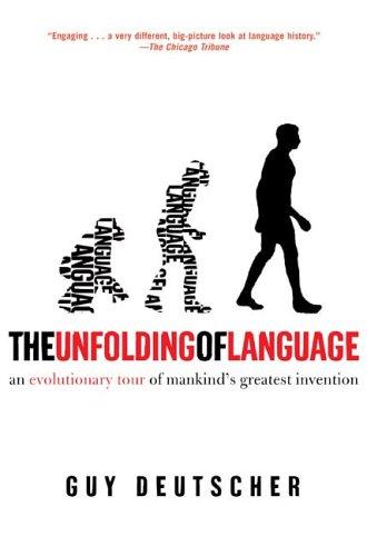 Guy Deutscher: The Unfolding of Language (2006, Owl Books)