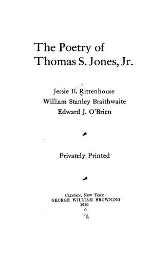 Jessie Belle Rittenhouse: The poetry of Thomas S. Jones, Jr (1910, Privately printed)