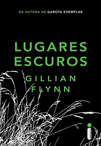 Gillian Flynn: Lugares Escuros (2015, Intrínseca)