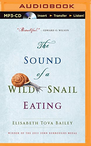 Renee Raudman, Elisabeth Tova Bailey: Sound of a Wild Snail Eating, The (AudiobookFormat, Audible Studios on Brilliance Audio, Audible Studios on Brilliance)