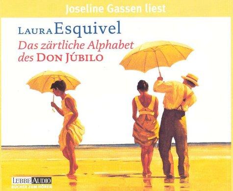 Laura Esquivel, Joseline Gassen: Das zärtliche Alphabet des Don Jubilo. 4 CDs. (AudiobookFormat, 2002, Lübbe)