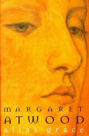 Margaret Atwood: Alias Grace (1996, Bloomsbury)