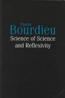 Pierre Bourdieu: Science of Science and Reflexivity (2004, University Of Chicago Press)