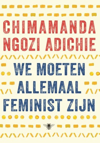 Chimamanda Ngozi Adichie, Leire Salaberría: We moeten allemaal feminist zijn (2016, De Bezige Bij)