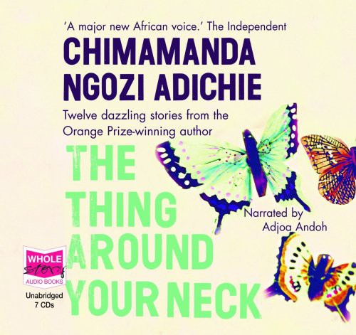 Chimamanda Ngozi Adichie: Thing Around Your Neck (AudiobookFormat, 2009, Wf Howes)