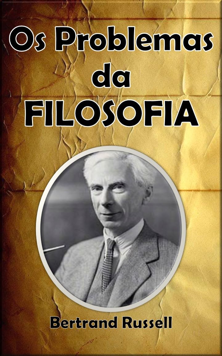 Bertrand Russell: Os Problemas da Filosofia (EBook, Português language, No Eterno Agora)