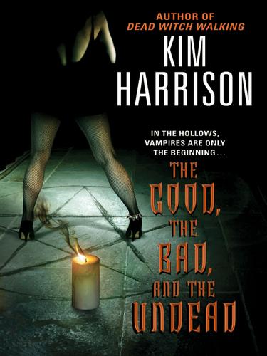 Kim Harrison: The Good, the Bad, and the Undead (EBook, 2005, HarperCollins)