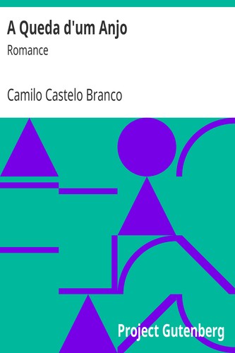 Camilo Castelo Branco: A Queda d'um Anjo (EBook, Portuguese language, 2006, Project Gutenberg)