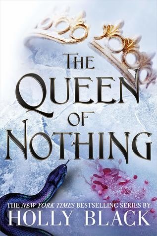 Holly Black: The Queen of Nothing (2019, Little, Brown and Company)