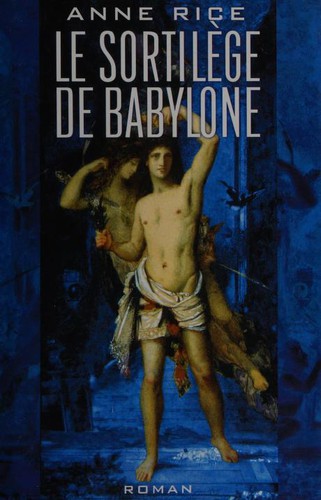 Anne Rice: Le sortilège de Babylone (French language, 1999, France Loisirs)