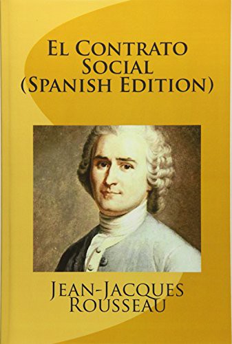 Jean-Jacques Rousseau: El Contrato Social (Paperback, 2016, Createspace Independent Publishing Platform, CreateSpace Independent Publishing Platform)