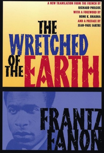 Frantz Fanon: The Wretched of The Earth (1966, Grove Press)