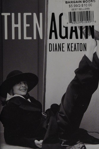 Diane Keaton: Then again (2011, Random House)