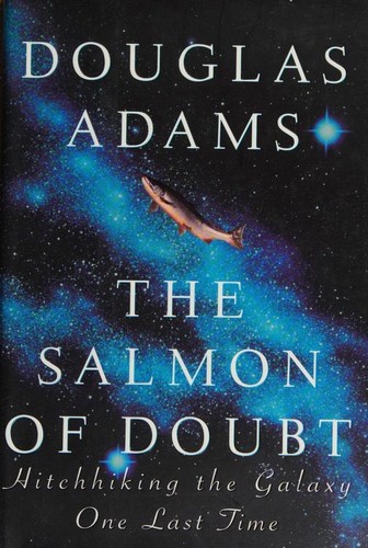 Douglas Adams: The Salmon of Doubt (2002, Harmony Books)