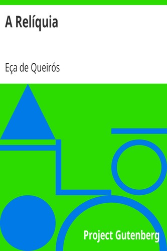 Eça de Queiroz: A relíquia (EBook, Portuguese language, 2006, Project Gutenberg)