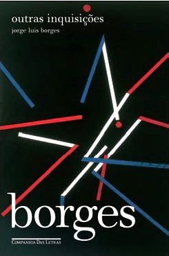 Jorge Luis Borges, Davi Arrigucci Jr. (Tradução): Outras Inquisições (Paperback, Português language, 2007, Companhia das Letras)