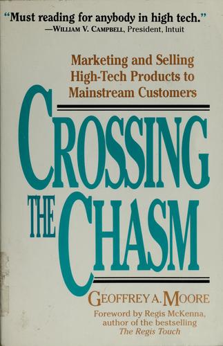 Geoffrey A. Moore: Crossing the chasm (1995, HarperBusiness)