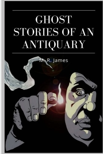 M. R. James: Ghost Stories of an Antiquary (Paperback, 2018, CreateSpace Independent Publishing Platform)