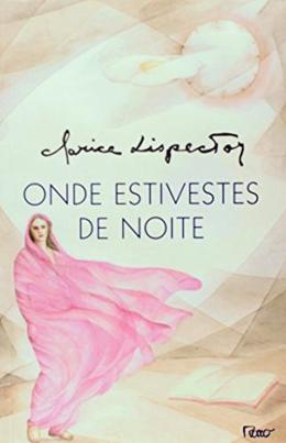 Clarice Lispector: Onde estivestes de noite (Portuguese language, 1991, Relogio d'Agua)