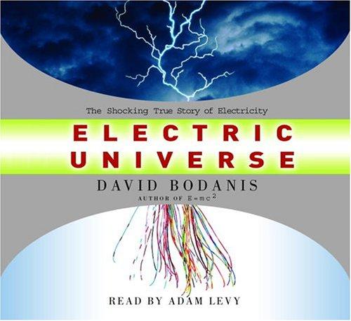 David Bodanis: Electric Universe (AudiobookFormat, 2005, Random House Audio)