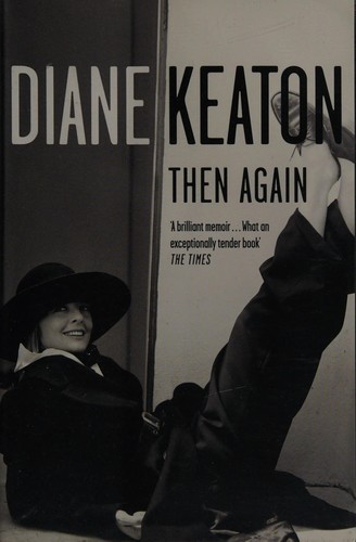 Diane Keaton: Then again (2012, Fourth Estate)