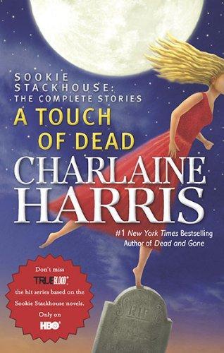 Charlaine Harris: A touch of dead : Sookie Stackhouse : the complete stories (2009)