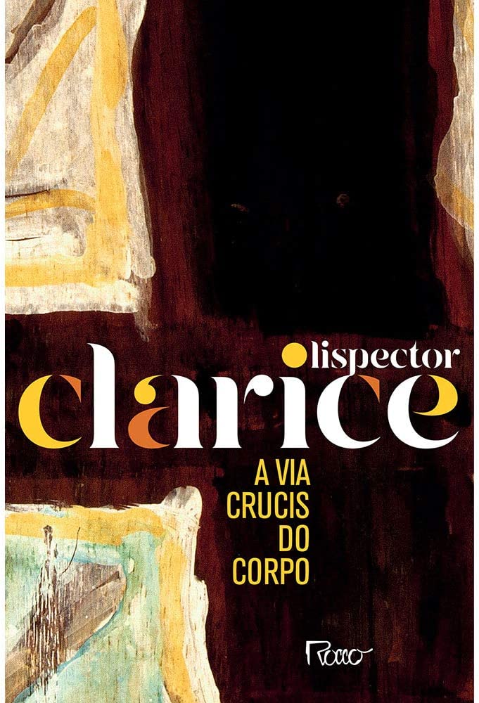 Clarice Lispector: A Via Crucis Do Corpo (Paperback, ‎Português language, 2020, ‎Rocco)