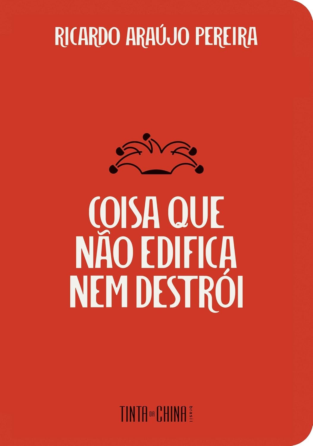 Ricardo Araújo Pereira: Coisa que não edifica nem destrói (Paperback, 2025, Tinta da China)