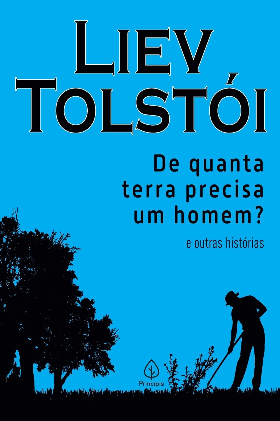 Liev Tolstói: De quanta terra precisa um homem? e outras histórias (EBook, Português language, 2021, Princips)