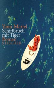 Yann Martel: Schiffbruch mit Tiger (German language, 2003, Fischer (S.), Frankfurt)