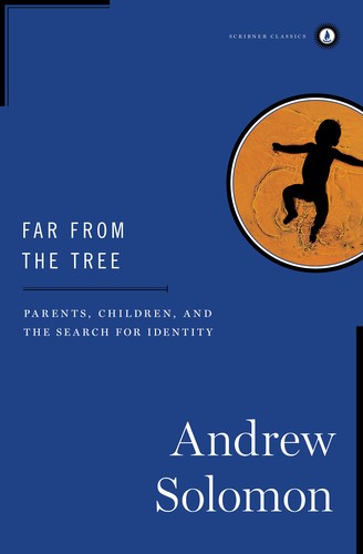 Andrew Solomon: Far From the Tree (Hardcover, Scribner Classics)