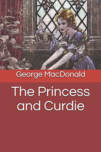 George MacDonald: The Princess and Curdie (Paperback, 2019, Independently published, Independently Published)