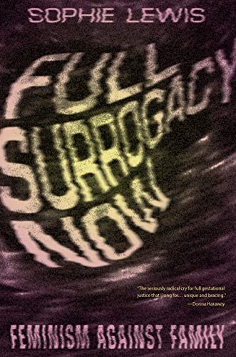 Sophie Lewis: Full Surrogacy Now (Paperback, 2021, Verso)