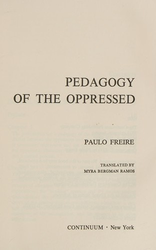 Paulo Freire: Pedagogy of the oppressed (1990, Continuum)