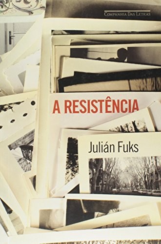 Julián Fuks: A Resistência (Paperback, português language, 2015, Companhia das Letras)