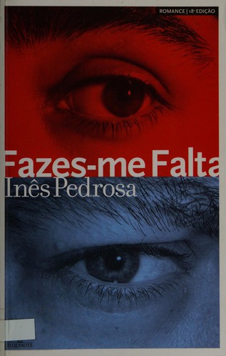 Inês Pedrosa: Fazes-me falta (Portuguese language, 2002, Dom Quixote)