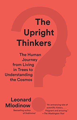 Leonard Mlodinow: The Upright Thinkers (Paperback, 2016, Vintage)