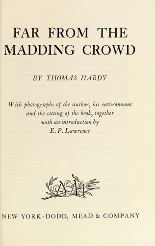 Thomas Hardy: Far from the madding crowd. With photos. of the author, his environment and the setting of the book, together with an introd